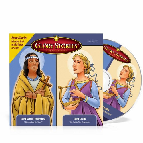 Glory Stories CD Vol 5: St. Kateri Tekakwitha & St. Cecilia