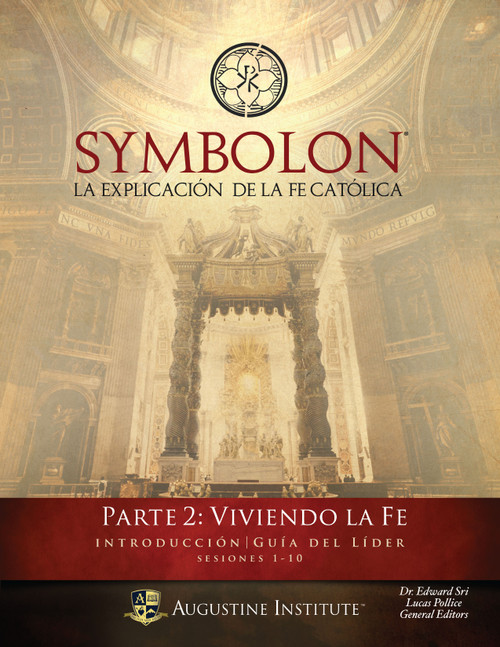 Symbolon: La Explicación de la Fe Católica - Parte 2 - Guía para el Líder