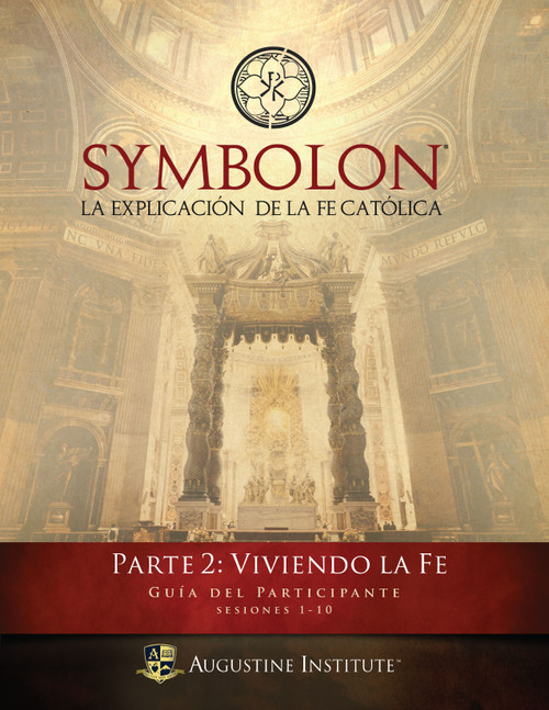Symbolon: La Explicación de la Fe Católica - Parte 2 - Guía para el Participante