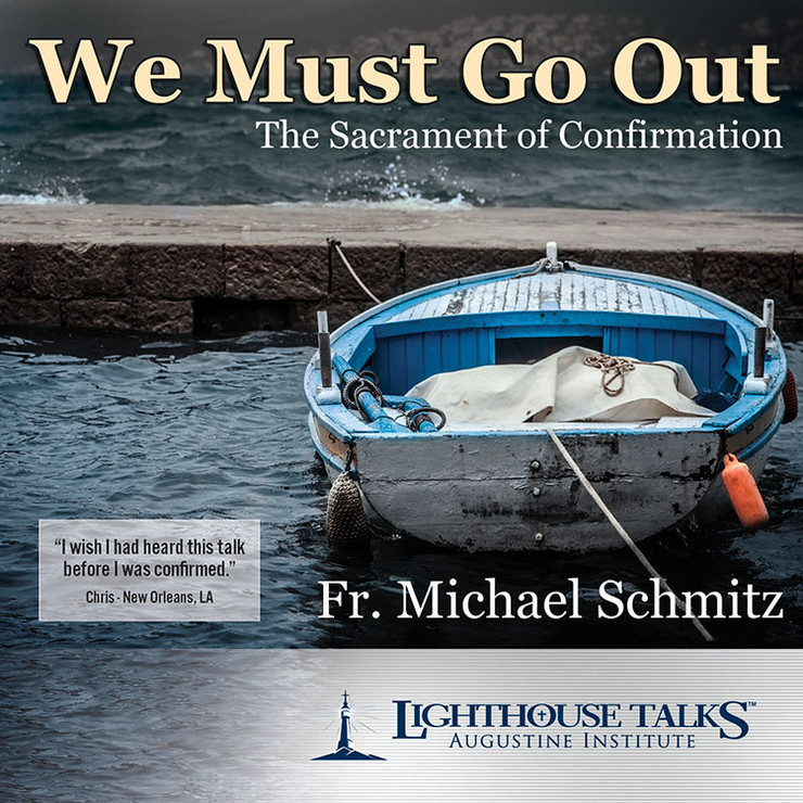 We Must Go Out: The Sacrament of Confirmation (MP3)