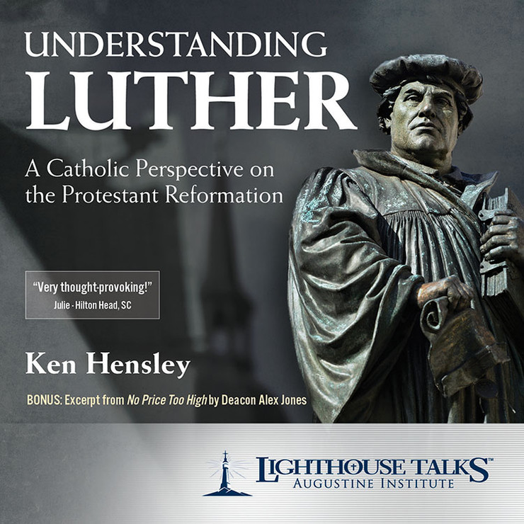 Understanding Luther: A Catholic Perspective on the Protestant Reformation (MP3)