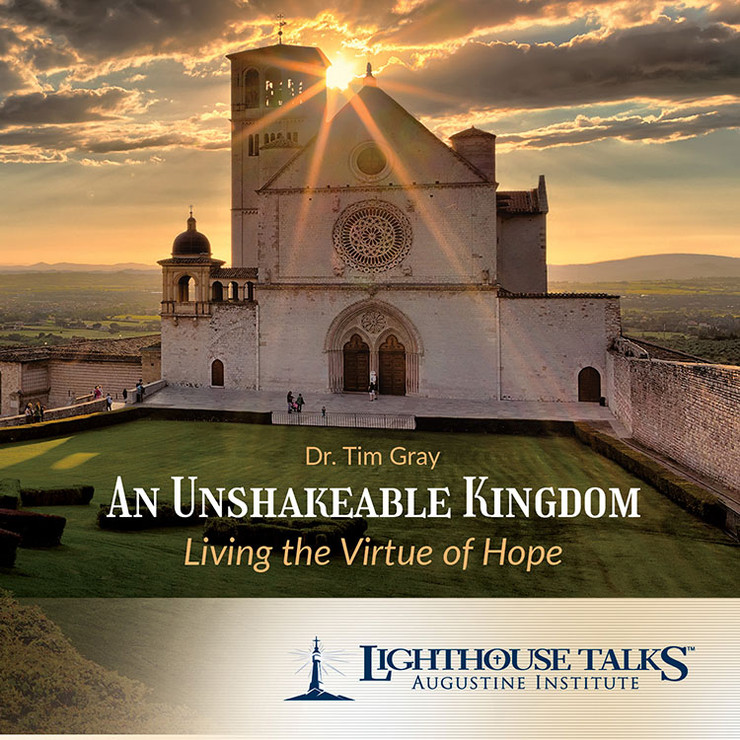 An Unshakeable Kingdom: Living the Virtue of Hope (MP3)