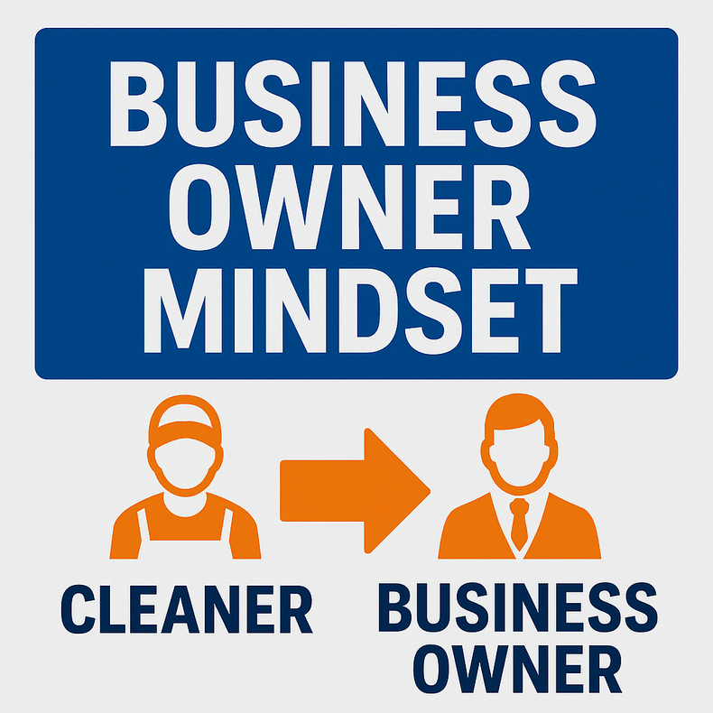 Stop Thinking Like a Cleaner. Start Acting Like a Business Owner.