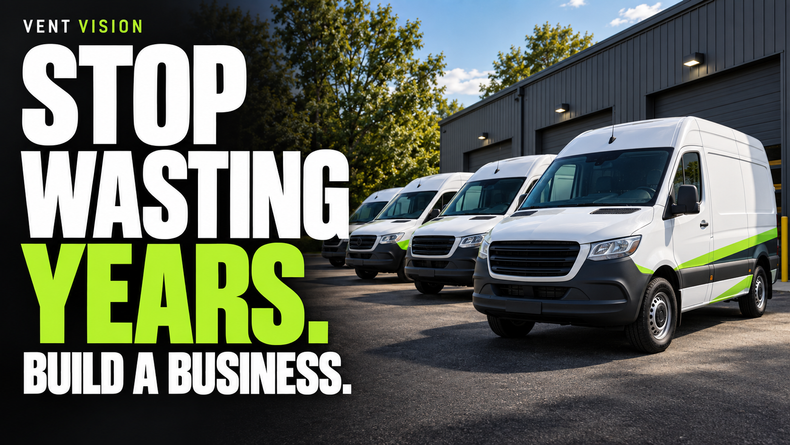 Stop Wasting Years: Build a Dryer Vent Cleaning Business That Can Grow.