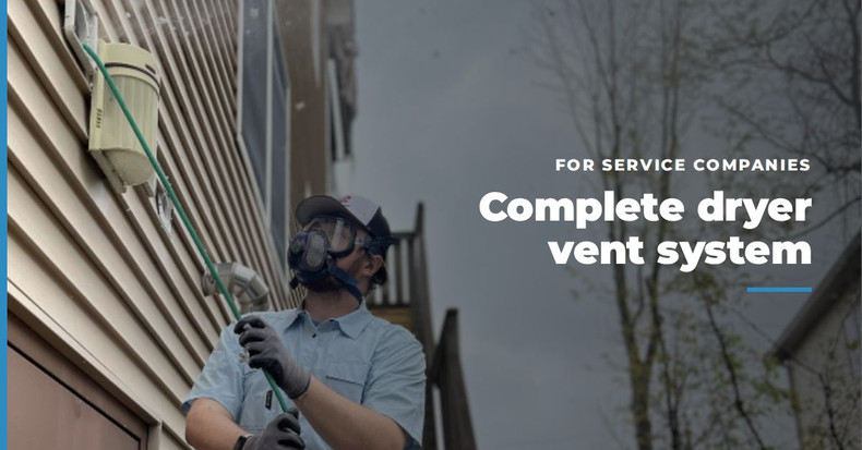 Why Serious Service Companies Need a Complete Dryer Vent Cleaning System