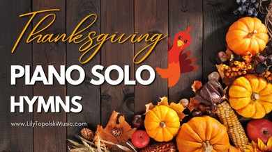 Thanksgiving Piano Solo Hymns for 2023