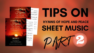 Tips on How to Use Hymns of Hope and Peace Sheet Music, Part 2 Tips on How to Use Hymns of Hope and Peace Sheet Music, Part 2
