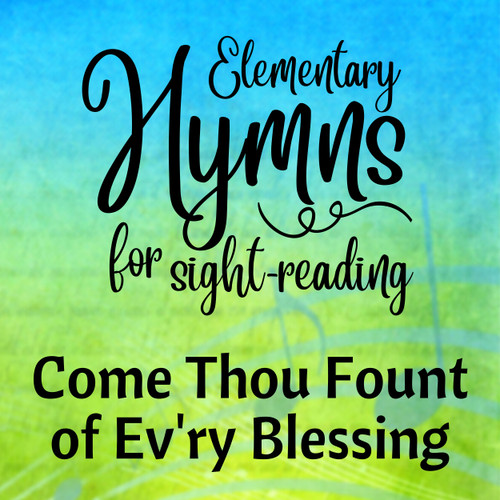 FREE: Come Thou Fount of Ev'ry Blessing - Digital Sheet Music