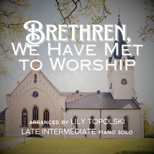Brethren, We Have Met to Worship - Digital Sheet Music Brethren, We Have Met to Worship - Digital Sheet Music