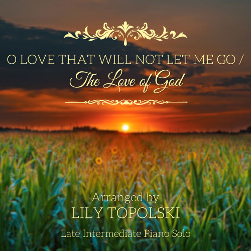 O Love that Will Not Let Me Go / The Love of God - Digital Sheet Music