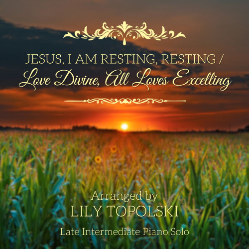 Jesus, I Am Resting, Resting / Love Divine, All Loves Excelling - Digital Sheet Music