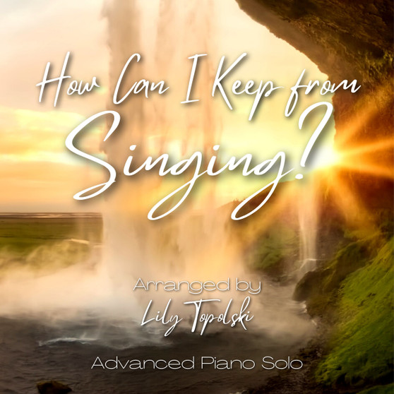 How Can I Keep from Singing? - Digital Sheet Music
