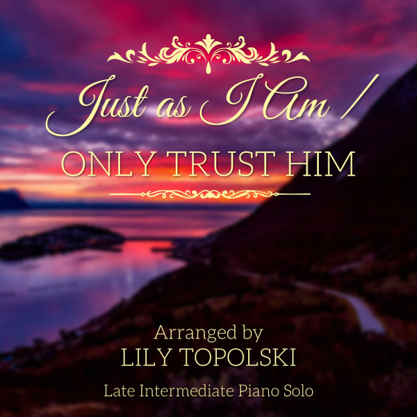 Just as I Am / Only Trust Him - Digital Sheet Music