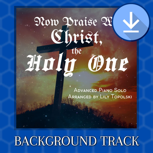 Now Praise We Christ, the Holy One - Background Track