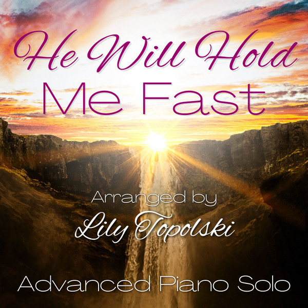 He Will Hold Me Fast - Digital Sheet Music