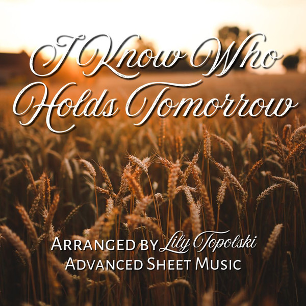I Know Who Holds Tomorrow - Digital Sheet Music
