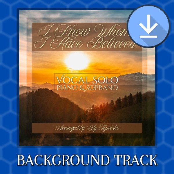 I Know Whom I Have Believed (Vocal Solo) - Background Track
