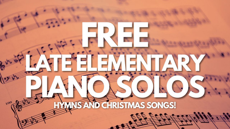 FREE Late Elementary Piano Solos