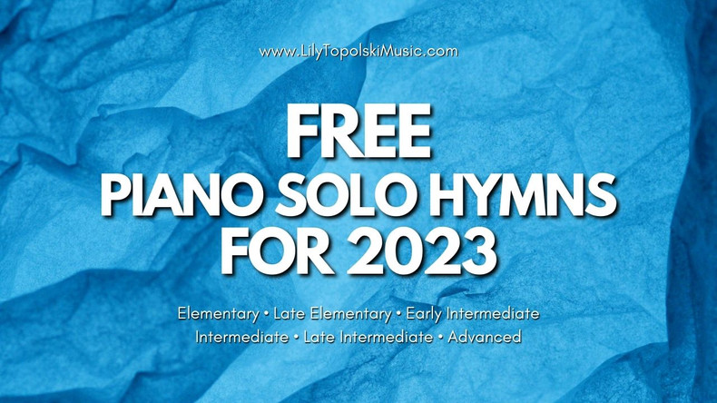 Free Piano Solo Hymns to Start off 2023 (Elementary through Advanced)