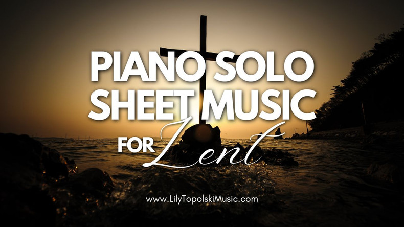 Piano Solo Sheet Music for Lent