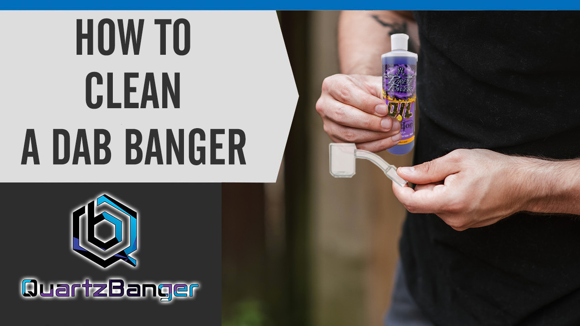 How to Clean a Dab Banger