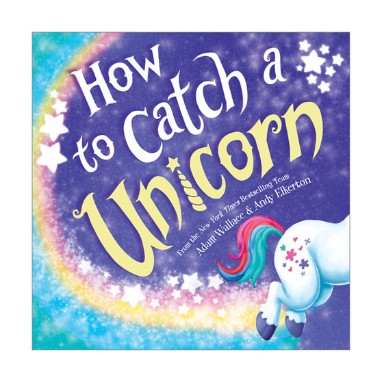 How to Catch a Unicorn Hardcover Book by Adam Wallace and Andy Elkerton