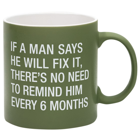 Funny Sayings Coffee Mug - If a Man Says He'll Fix It