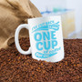 Jumbo Coffee Mug - Just One Cup of Coffee per Day