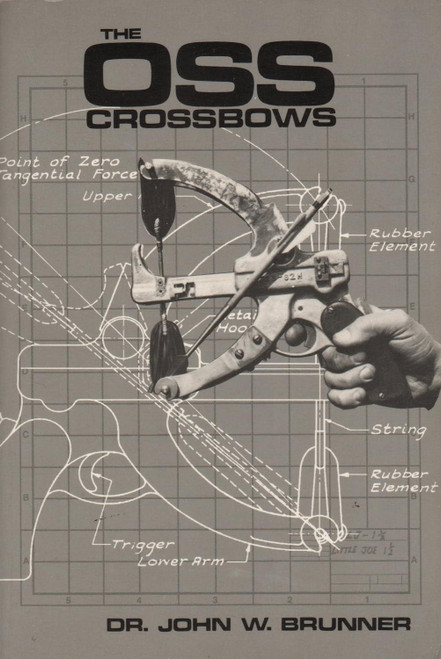 The OSS Crossbows by Dr. John W. Brunner