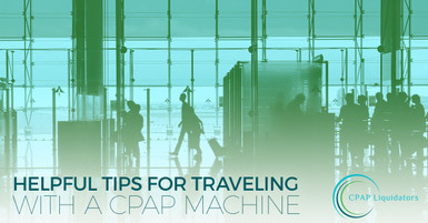 Helpful Tips for Traveling with a CPAP Machine Helpful Tips for Traveling with a CPAP Machine