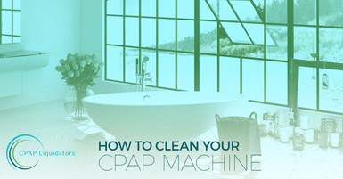How To Clean Your CPAP Machine How To Clean Your CPAP Machine