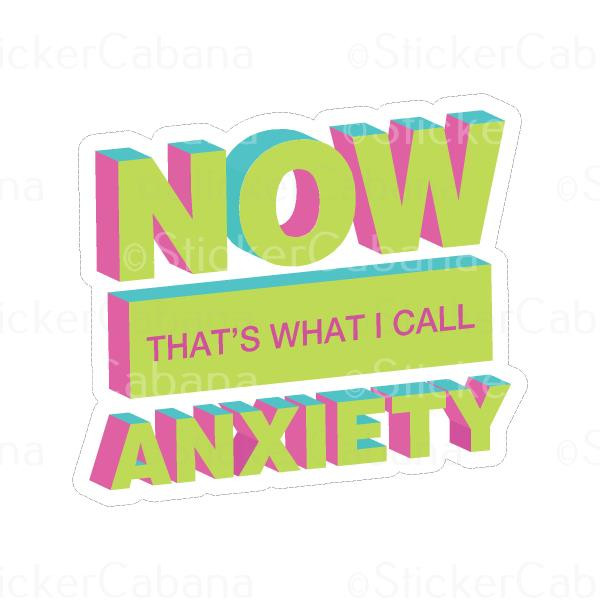 Now At Sticker Now Thats What I Call Anxiety | Sticker Cabana | Vinyl Stickers - The ...