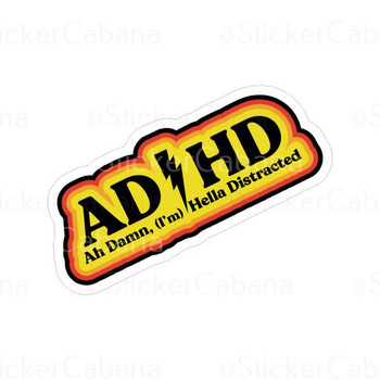 Adhd: Ah Damn, Im (Hella) Distracted | Sticker Cabana | Vinyl Stickers
