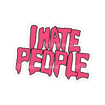 I Hate People | Sticker Cabana | Vinyl Stickers