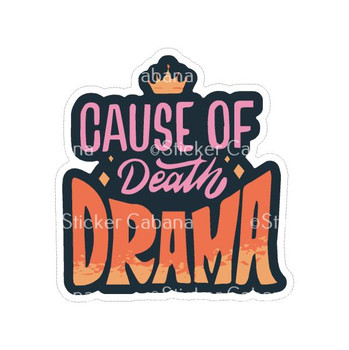 Cause Of Death Drama | Sticker Cabana | Vinyl Stickers
