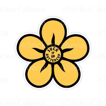 Suck It Up Buttercup Flower | Sticker Cabana | Vinyl Stickers