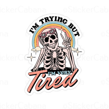 Im Trying But Im Very Tired | Sticker Cabana | Vinyl Stickers