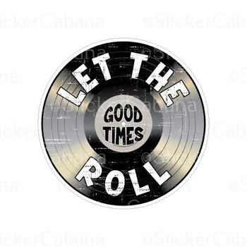 Let The Good Times Roll | Sticker Cabana | Vinyl Stickers