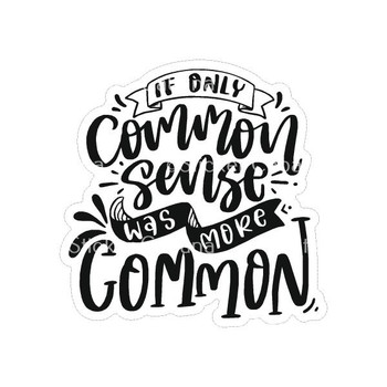 If Only Common Sense Was More Common | Sticker Cabana | Vinyl Stickers