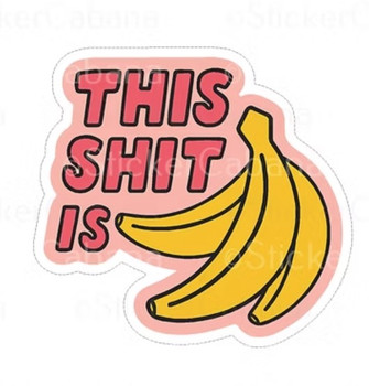 This shit is bananas | Stickers | Novelty