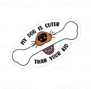 My Dog Is Cuter Than Your Kid | Stickers | Novelty