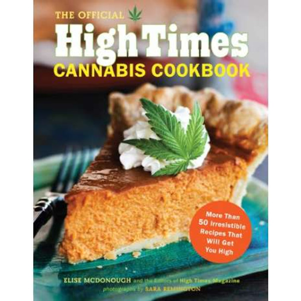 The Official High Times Cookbook: More Than 50 Irresistible Recipes