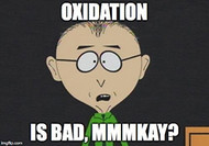 Oxygenation: Good! Oxidation: Bad!