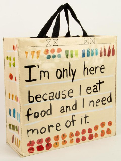 Only Here Because I Eat Food Shopper Bag- front view
