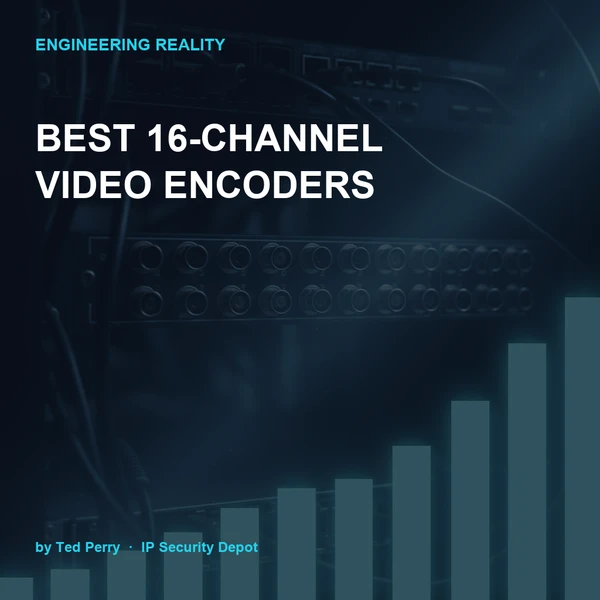 Best 16-Channel Video Encoders for Analog-to-IP Migration (2026 Buyer's Guide)