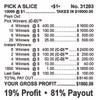 Pick a Slice Big Pic 3W $1 10@$400 $1B 19% 10000 LS