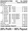 Dragon's Fire Big Pic 5W $1 6@$400 $1B 20% 6048 LS