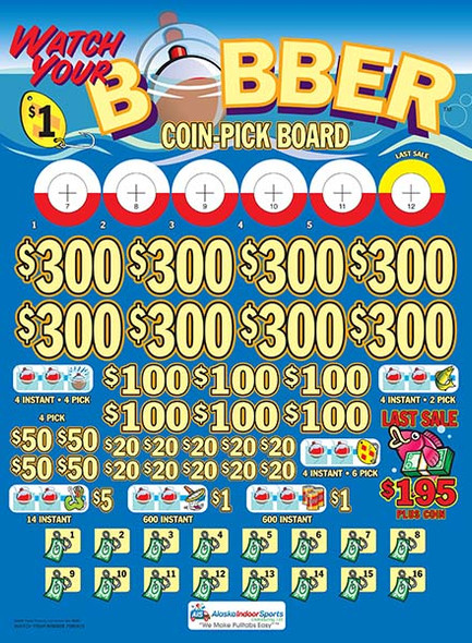 Watch Your Bobber Coin-Pick Board 3W $1 8@$300 $1B 25% 6480 LS