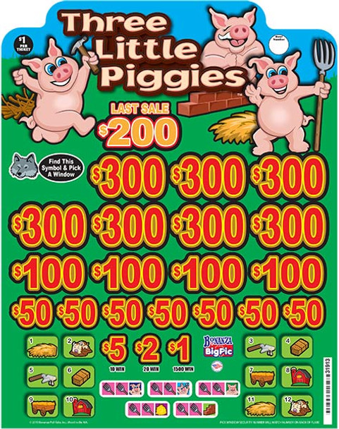 Three Little Piggies Big Pic 3W $1 7@$300 $1B 23% 6000 LS