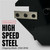 High Speed Steel